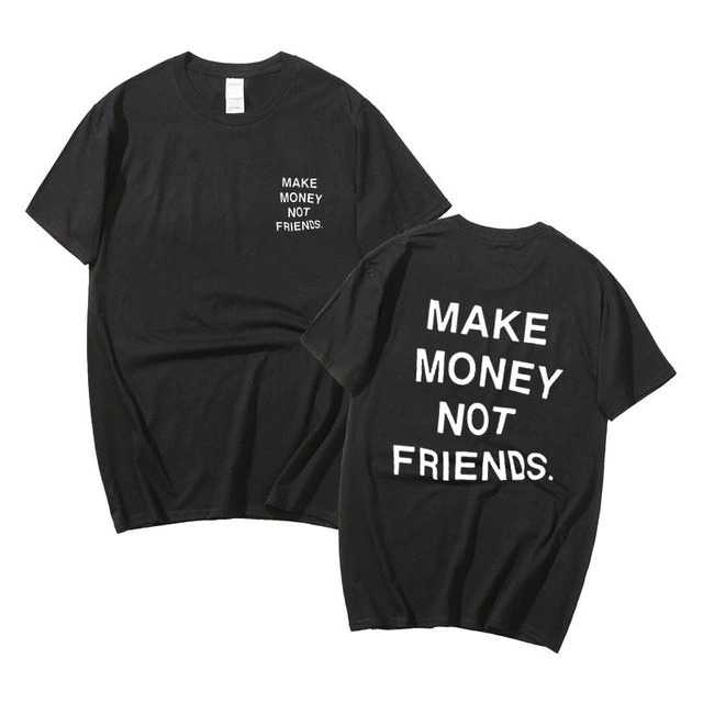 Make Money Not Friends Shirt