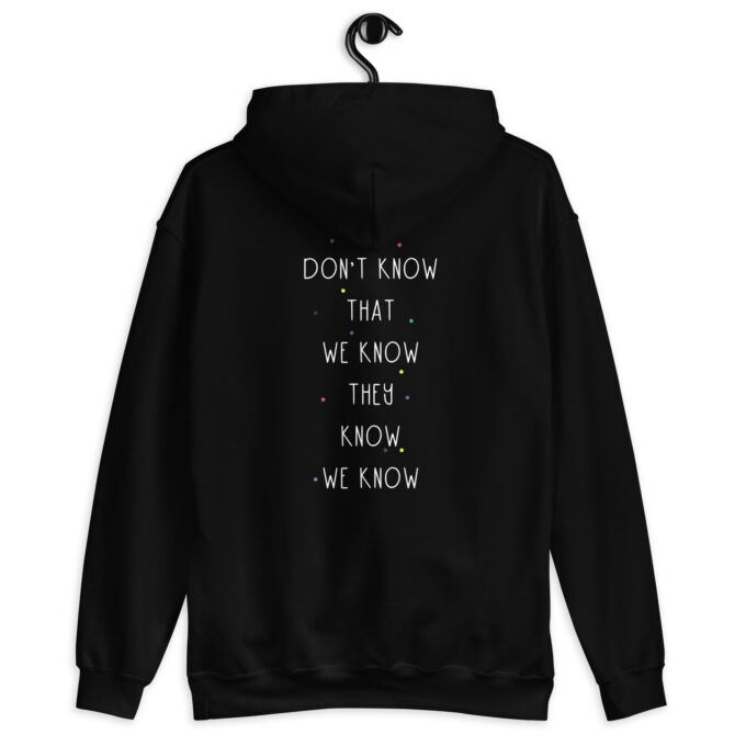 They Don't Know That We Know Hoodie